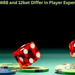 How W88 and 12bet Differ in Player Experience